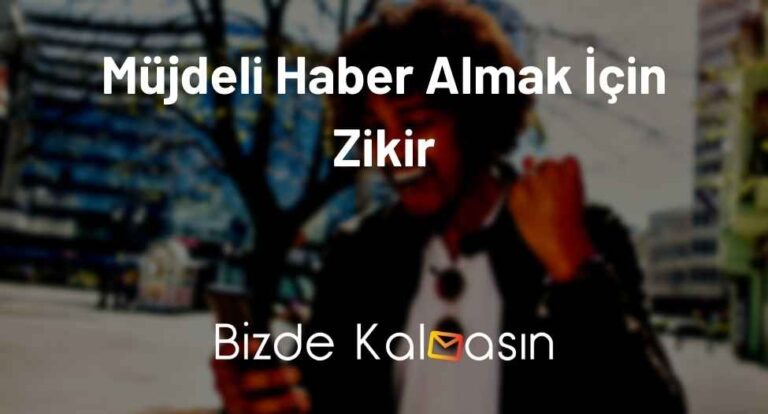 Müjdeli Haber Almak İçin Zikir – Hayırlı Haber Duası!