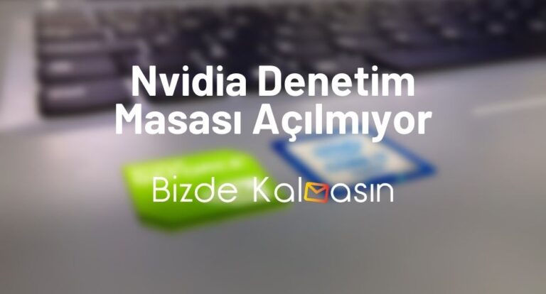 Nvidia Denetim Masası Açılmıyor – Güncel! 2023