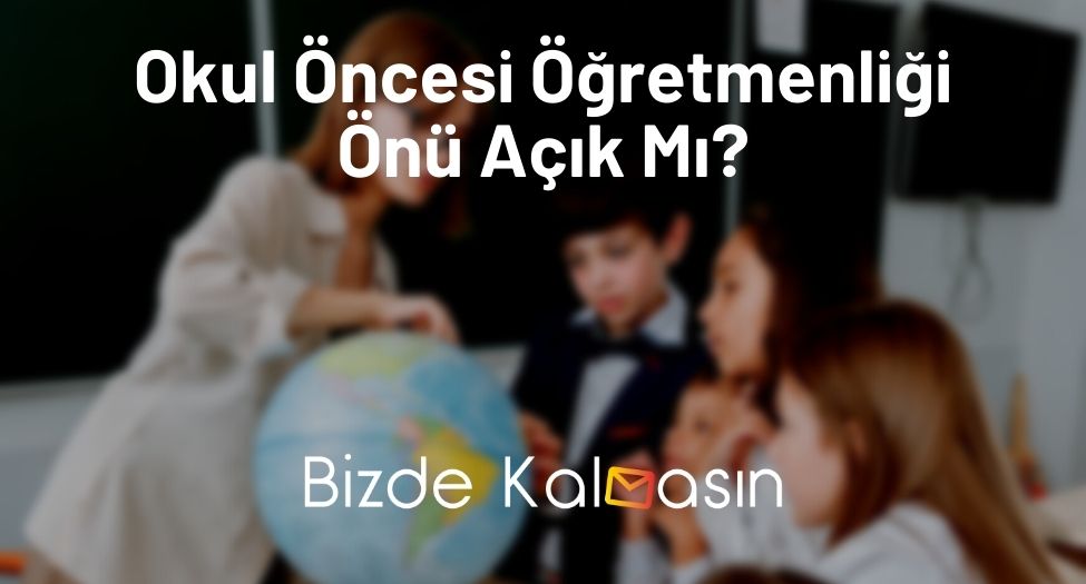 Okul Öncesi Öğretmenliği Önü Açık Mı?