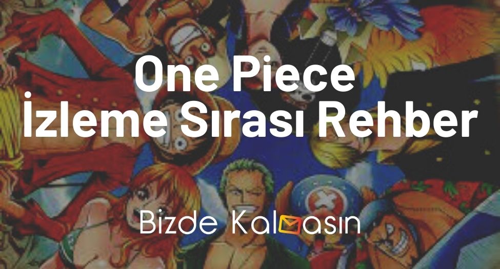 One Piece İzleme Sırası Rehber