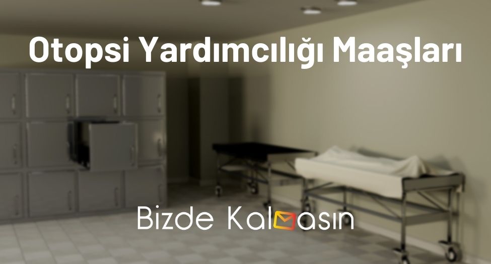 Otopsi Yardımcılığı Maaşları