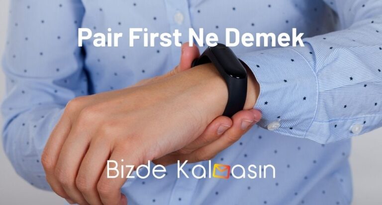 Pair First Ne Demek