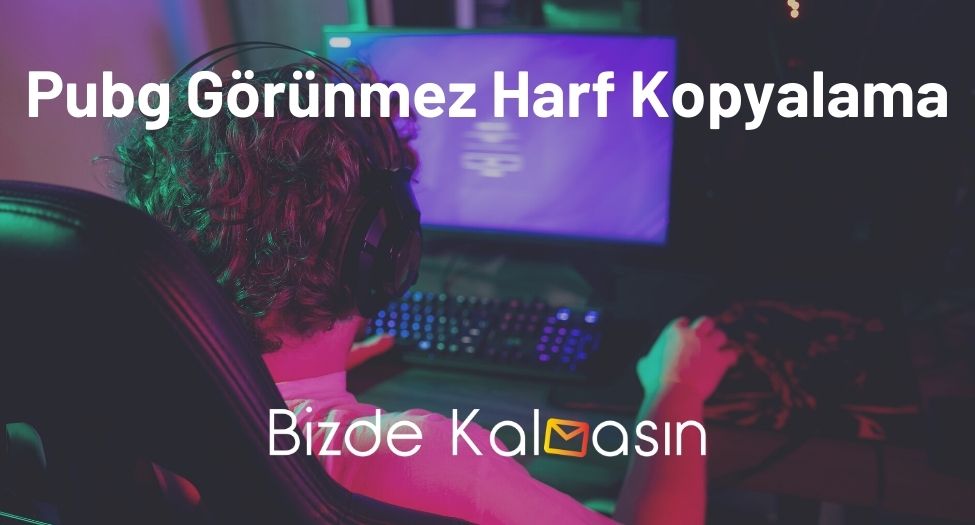 Pubg Görünmez Harf Kopyalama