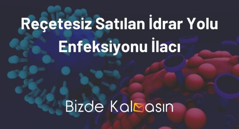 Reçetesiz Satılan İdrar Yolu Enfeksiyonu İlacı