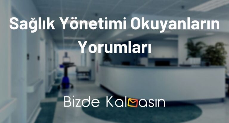 Sağlık Yönetimi Okuyanların Yorumları