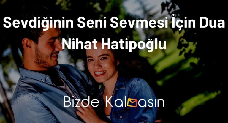 Sevdiğinin Seni Sevmesi İçin Dua Nihat Hatipoğlu – Kesin Okuyun!