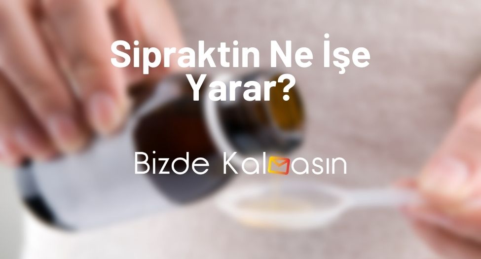 Sipraktin Ne İşe Yarar?