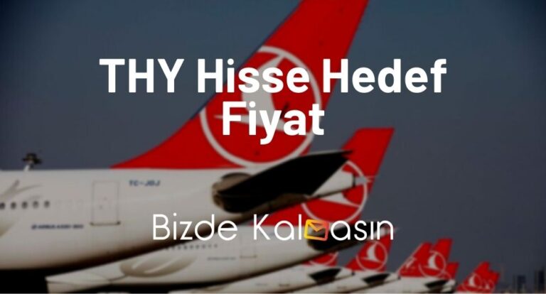 THY Hisse Hedef Fiyat 2023 – THYAO Hisse Senedi Yorumları