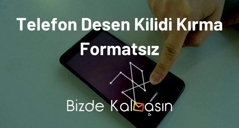 Telefon Desen Kilidi Kırma Formatsız