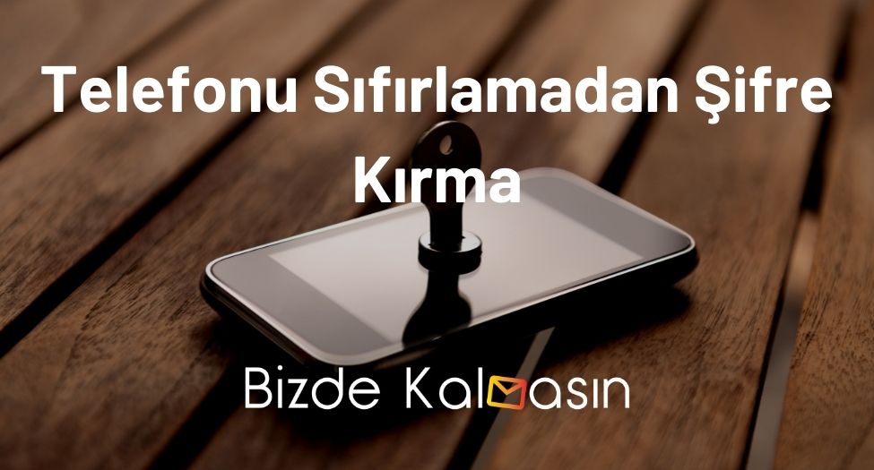 Telefonu Sıfırlamadan Şifre Kırma