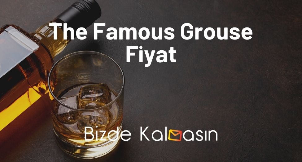 The Famous Grouse Fiyat
