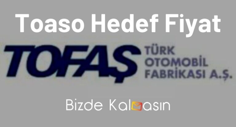 Toaso Hedef Fiyat 2023 – Tofaş Hisse Temettü Tahmini – Güncel!