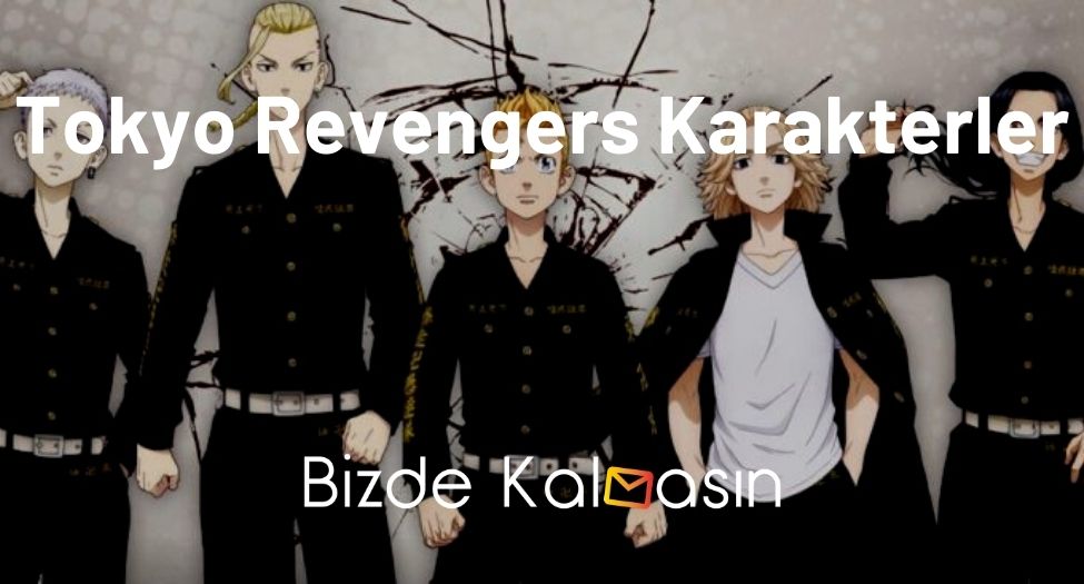 Tokyo Revengers Karakterleri Ve İsimleri - (Resimli) Tokyo Revengers Karakterler