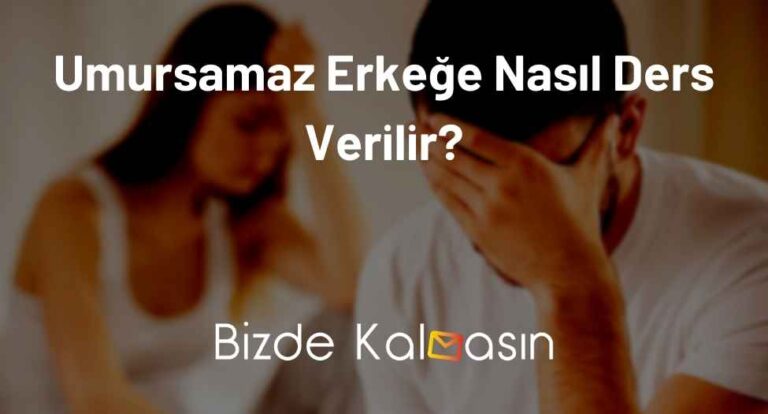 Umursamaz Erkeğe Nasıl Ders Verilir?