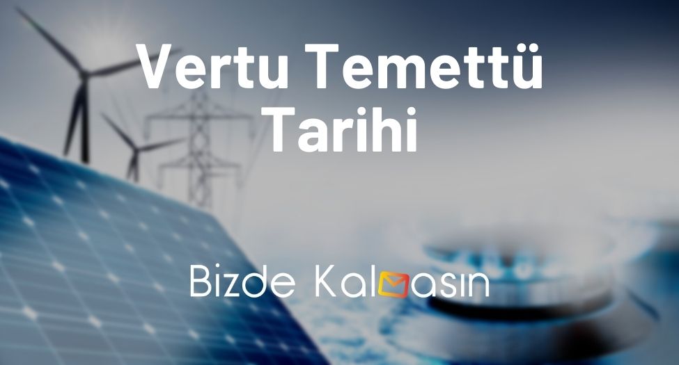 Vertu Temettü Tarihi