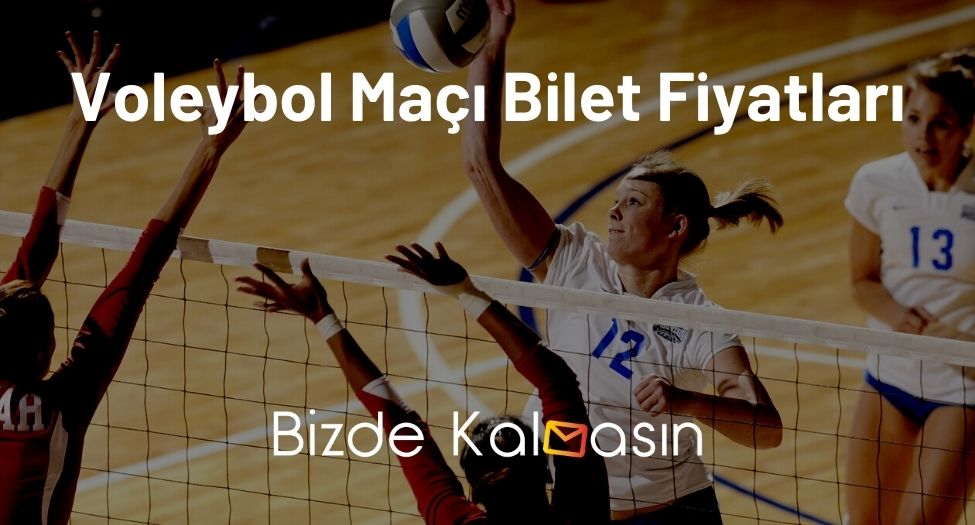 Voleybol Maçı Bilet Fiyatları