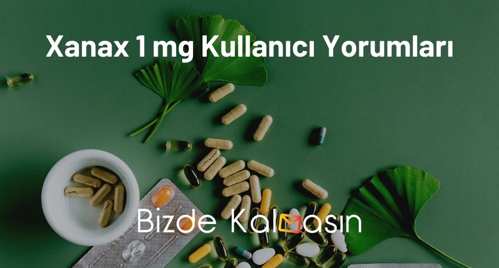 Xanax 1 mg Kullanıcı Yorumları