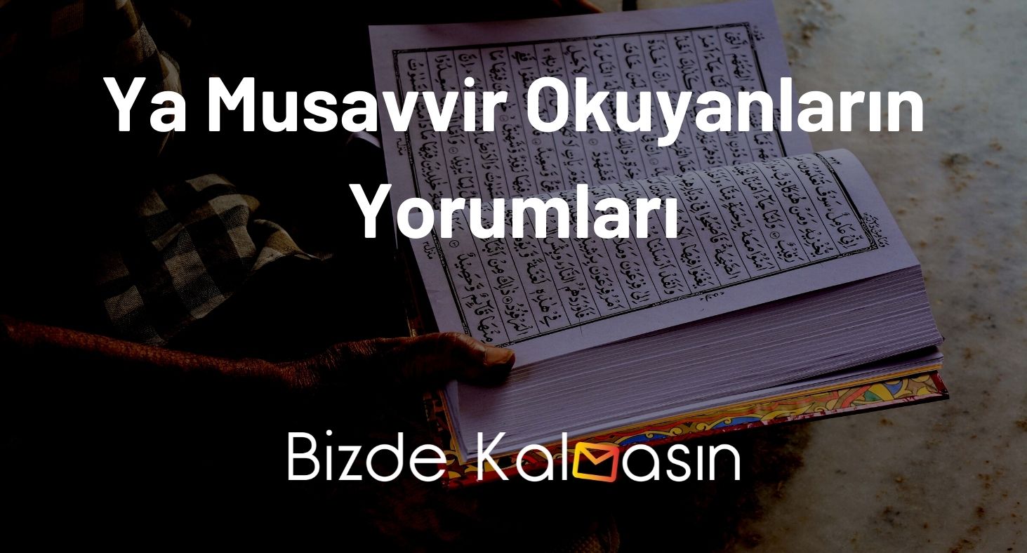 Ya Musavvir Okuyanların Yorumları