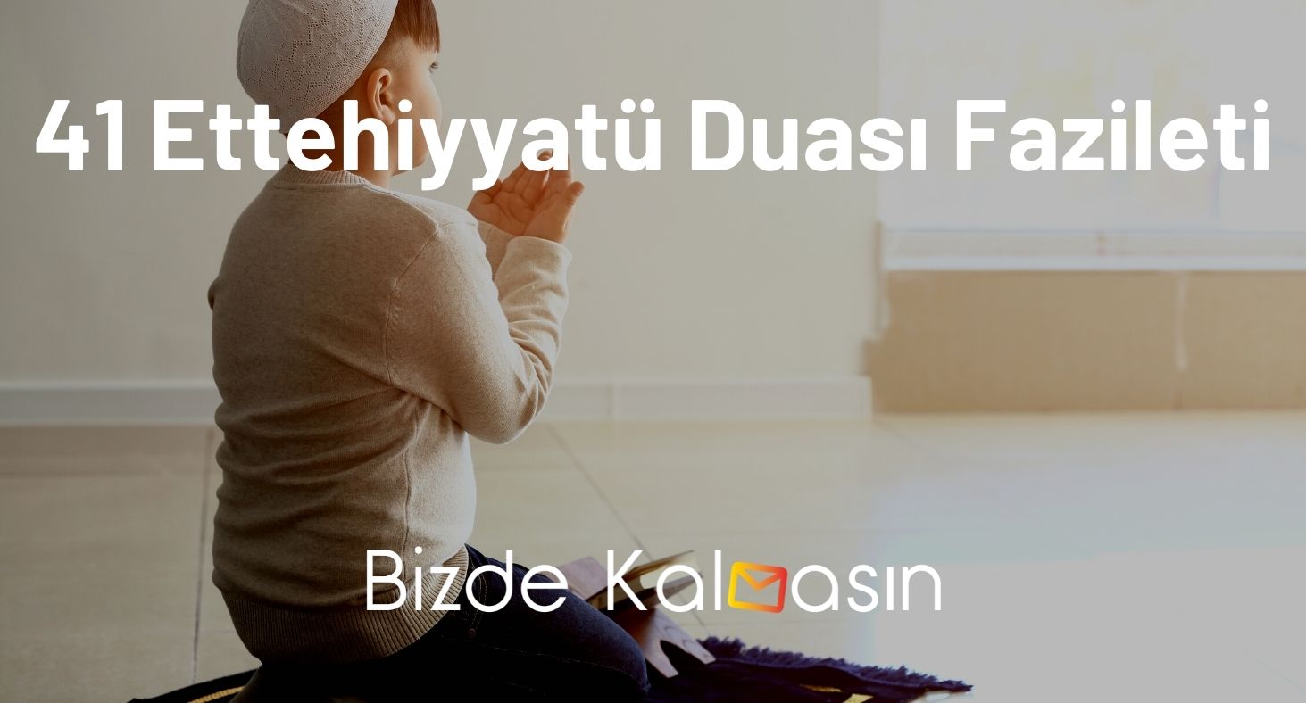 41 Ettehiyyatü Duası Fazileti - Sırrı Nedir? 41 Ettehiyyatü Duası Fazileti