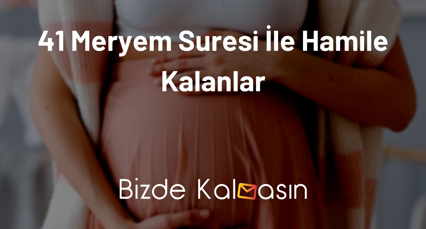 41 Meryem Suresi İle Hamile Kalanlar - Nasıl Okunmalı? - Videolu! 41 Meryem Suresi İle Hamile Kalanlar