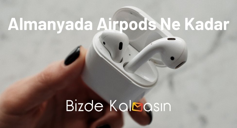 Almanyada Airpods Ne Kadar