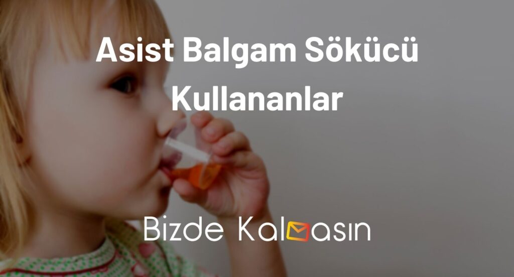 Asist Balgam Sökücü Kullananlar