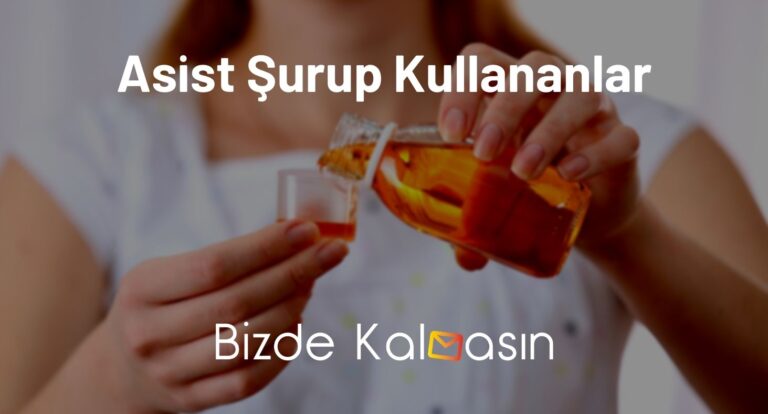 Asist Şurup Kullananlar