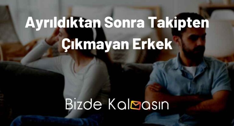 Ayrıldıktan Sonra Takipten Çıkmayan Erkek – Neden Takip Ediyor?