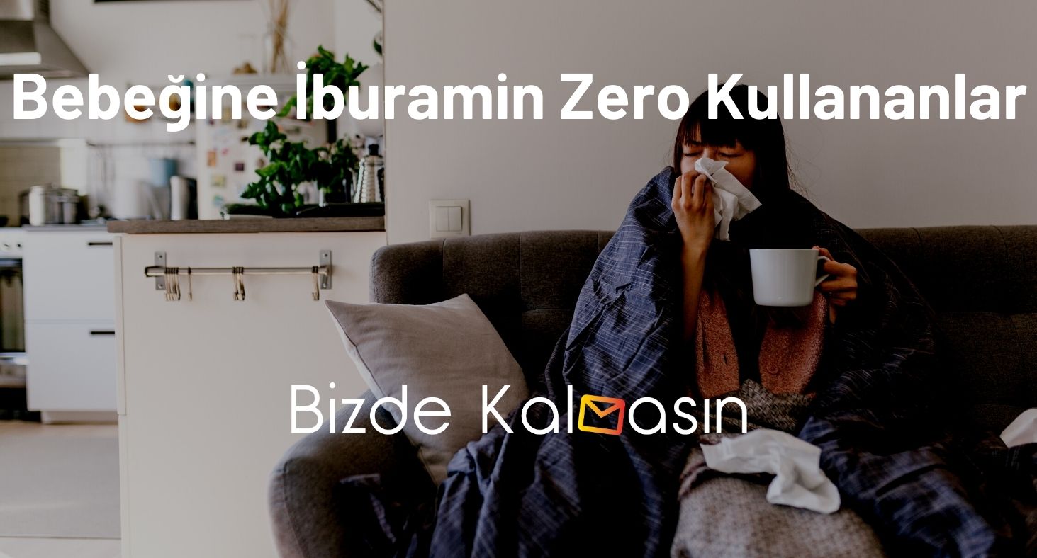 Bebeğine İburamin Zero Kullananlar
