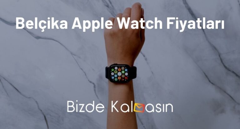 Belçika Apple Watch Fiyatları