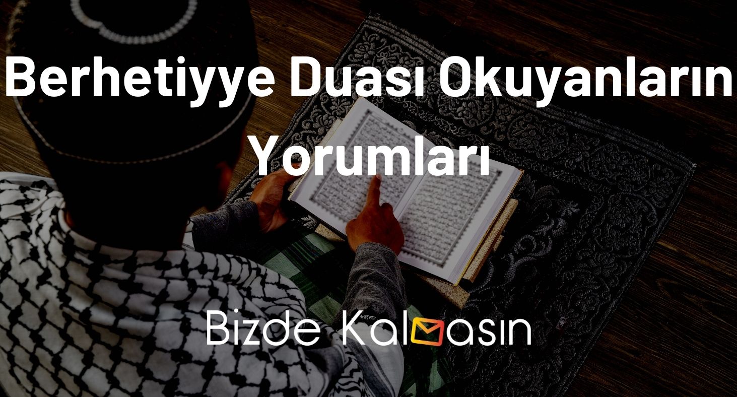 Berhetiyye Duası Okuyanların Yorumları - Sırları Berhetiyye Duası Okuyanların Yorumları