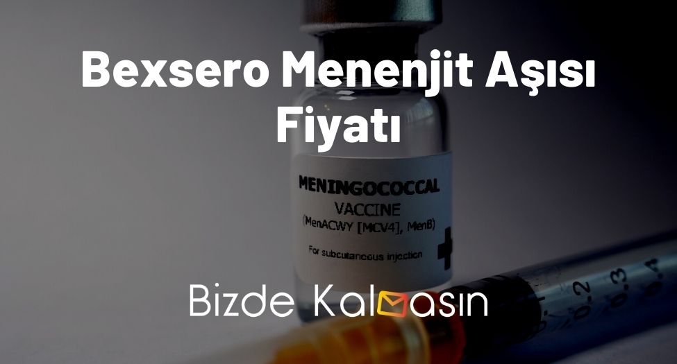 Bexsero Menenjit Aşısı Fiyatı