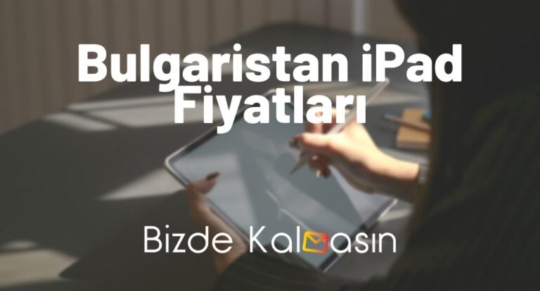 Bulgaristan iPad Fiyatları 2023 – Apple Tablet Fiyatları