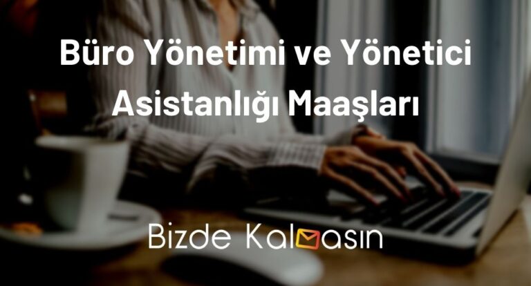 Büro Yönetimi ve Yönetici Asistanlığı Maaşları