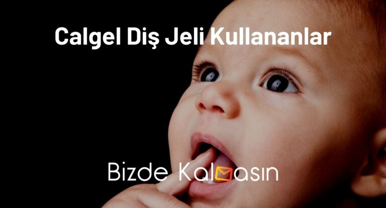 Calgel Diş Jeli Kullananlar