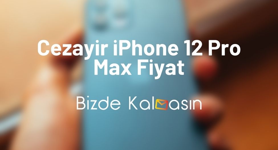 Cezayir iPhone 12 Pro Max Fiyat