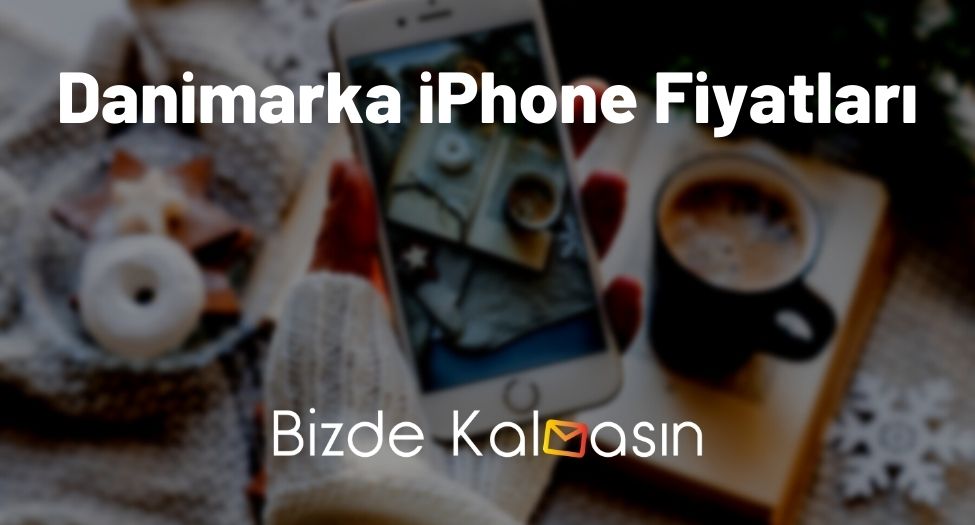 Danimarka iPhone Fiyatları