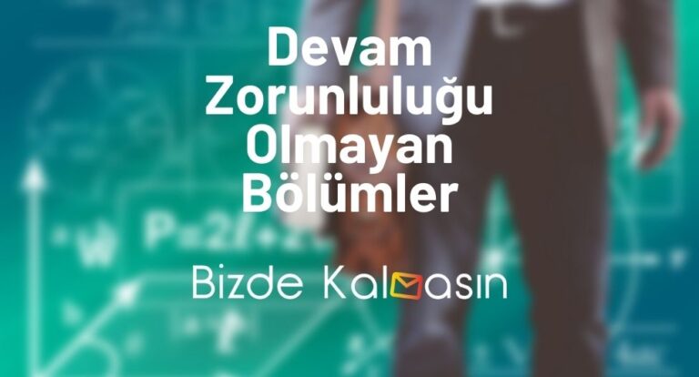 Devam Zorunluluğu Olmayan Bölümler – 2023 Güncel!