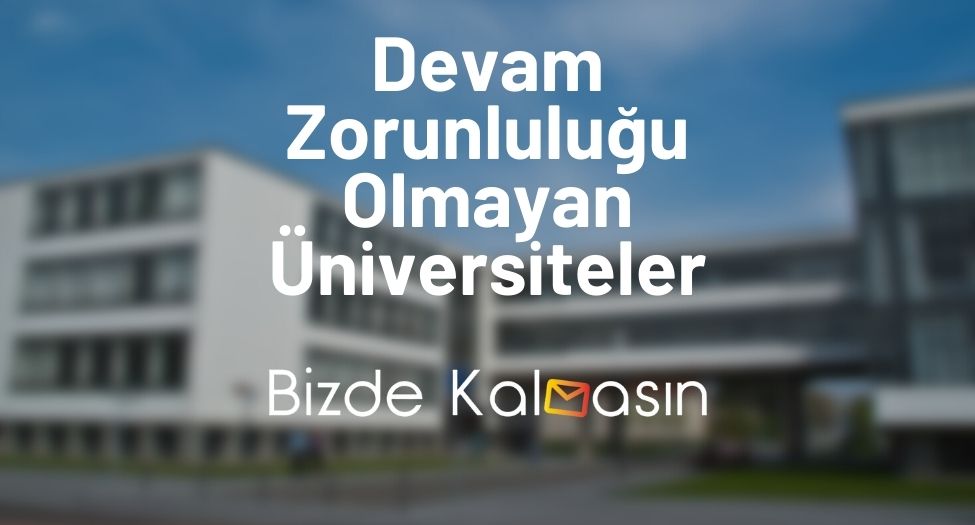 Devam Zorunluluğu Olmayan Üniversiteler