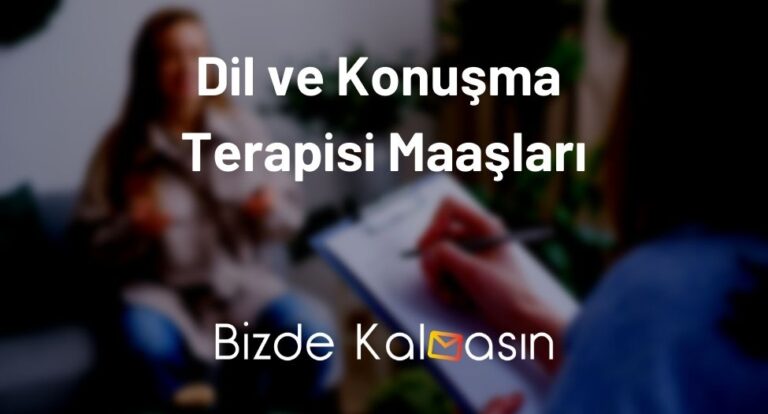 Dil ve Konuşma Terapisi Maaşları