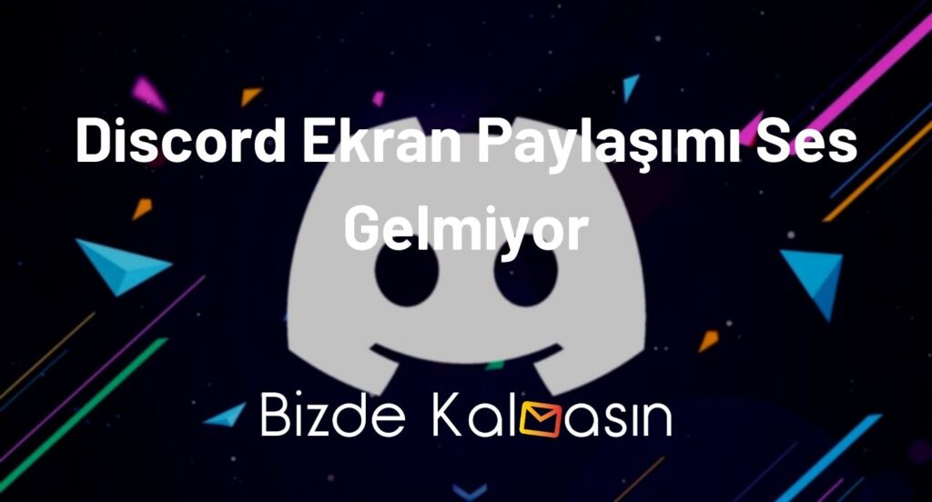 Discord Ekran Paylaşımı Ses Gelmiyor