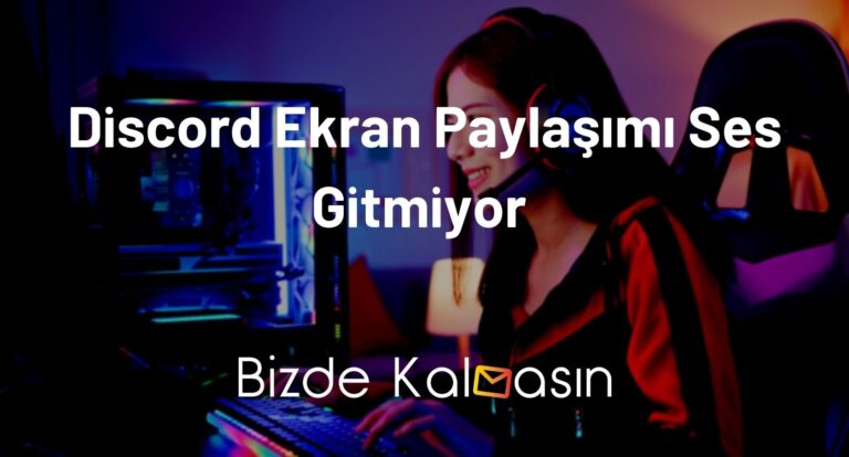 Discord Ekran Paylaşımı Ses Gitmiyor – Yayın Sesi Gelmiyor!