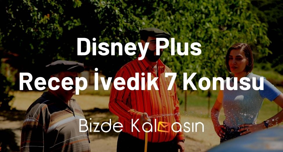 Disney Plus Recep İvedik 7 Konusu