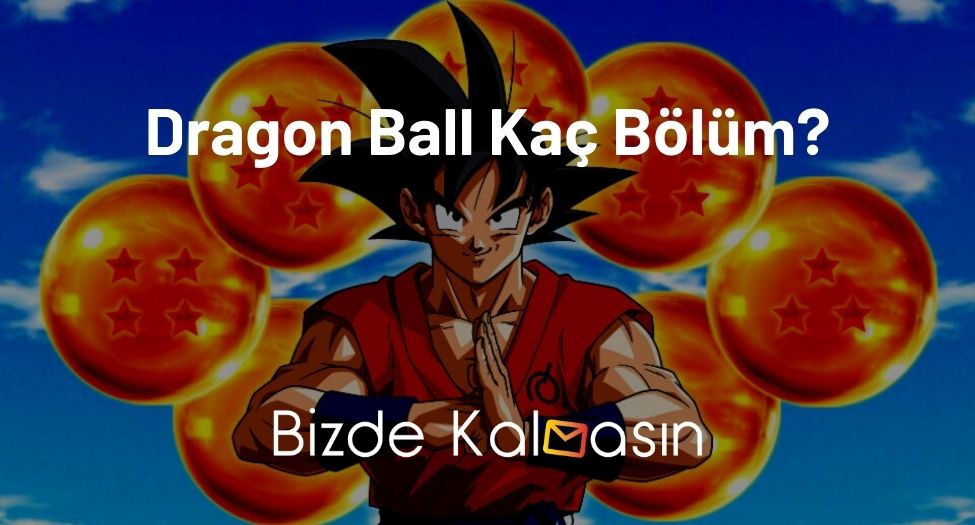 Dragon Ball Kaç Bölüm