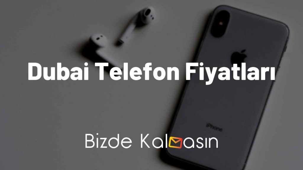 Dubai Telefon Fiyatları