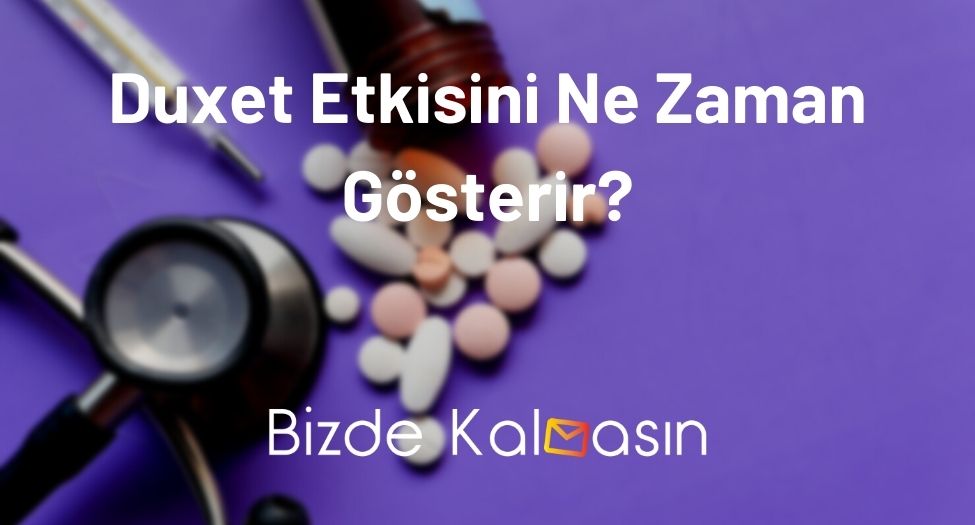 Duxet Etkisini Ne Zaman Gösterir