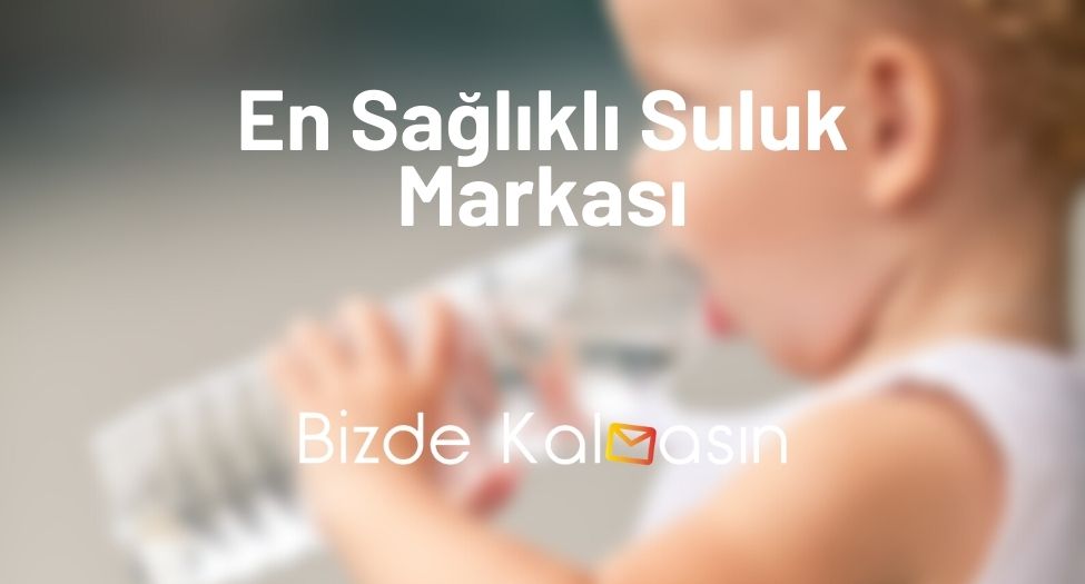 En Sağlıklı Suluk Markası