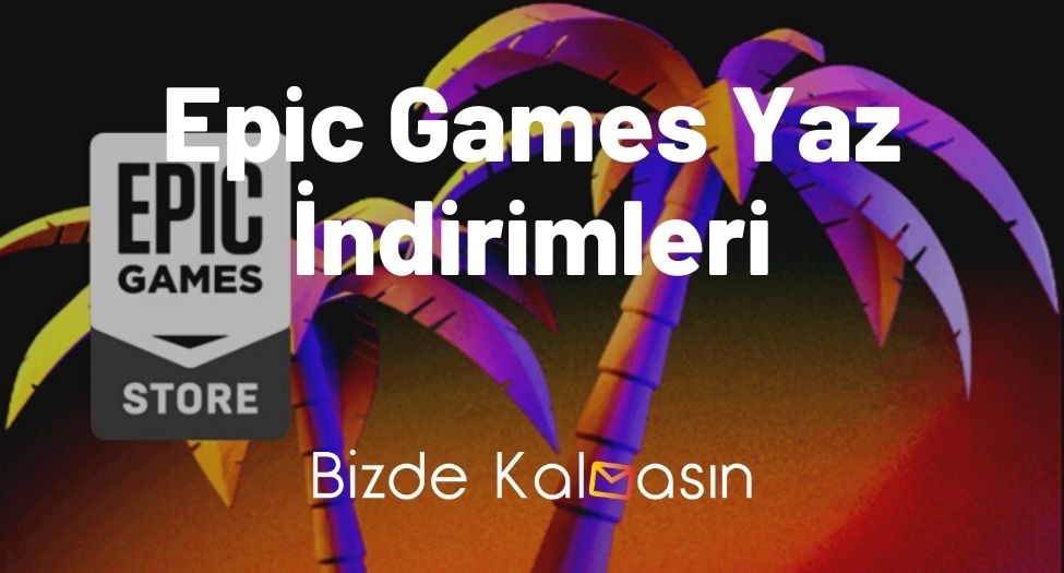 Epic Games Yaz İndirimleri