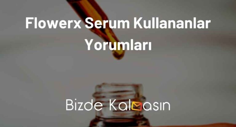 Flowerx Serum Kullananlar Yorumları