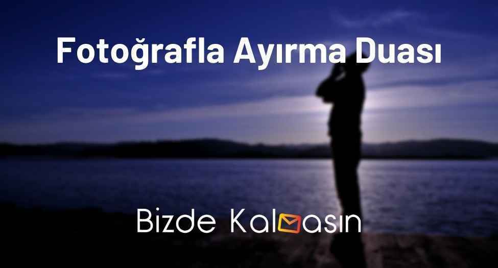 Fotoğrafla Ayırma Duası